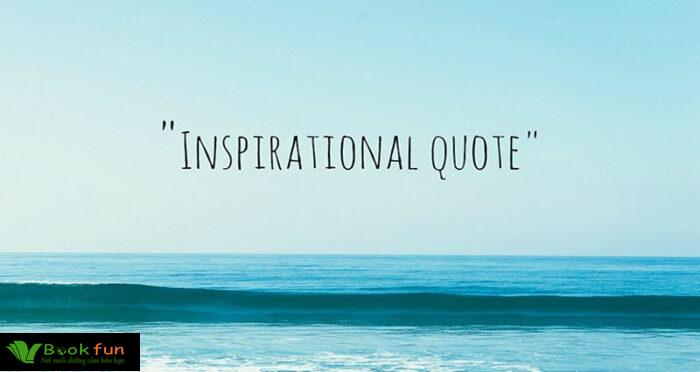 Những câu quote truyền cảm hứng