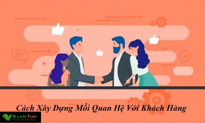 6 Cách Xây Dựng Mối Quan Hệ Với Khách Hàng