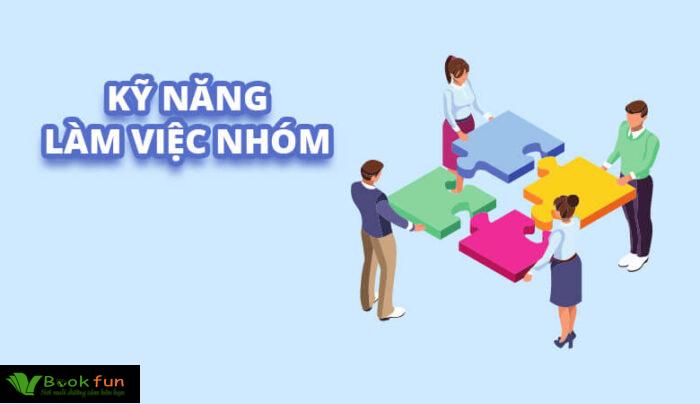 Bứt Phá Sự Nghiệp Với 10 Kỹ Năng Làm Việc Theo Nhóm Xuất Sắc