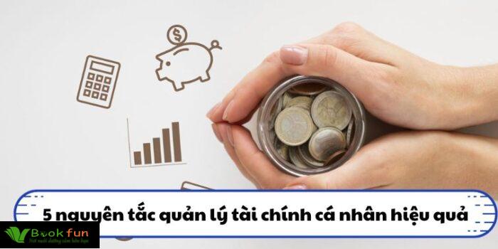 Khám Phá 5 Nguyên Tắc Quản Lý Tài Chính Cá Nhân Giúp Bạn Tối Ưu Hóa Đời Sống