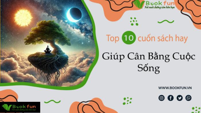 Top 10 Những Cuốn Sách Giúp Cân Bằng Cuộc Sống Bạn Không Thể Bỏ Qua