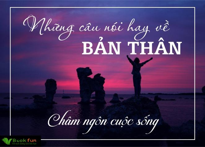 Tổng Hợp 50+ Những Câu Nói Hay Về Bản Thân Để Tìm Động Lực Sống Tích Cực